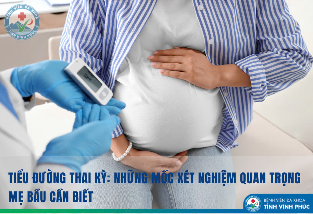 Tiểu đường thai kỳ: Những mốc xét nghiệm quan trọng mẹ bầu cần biết