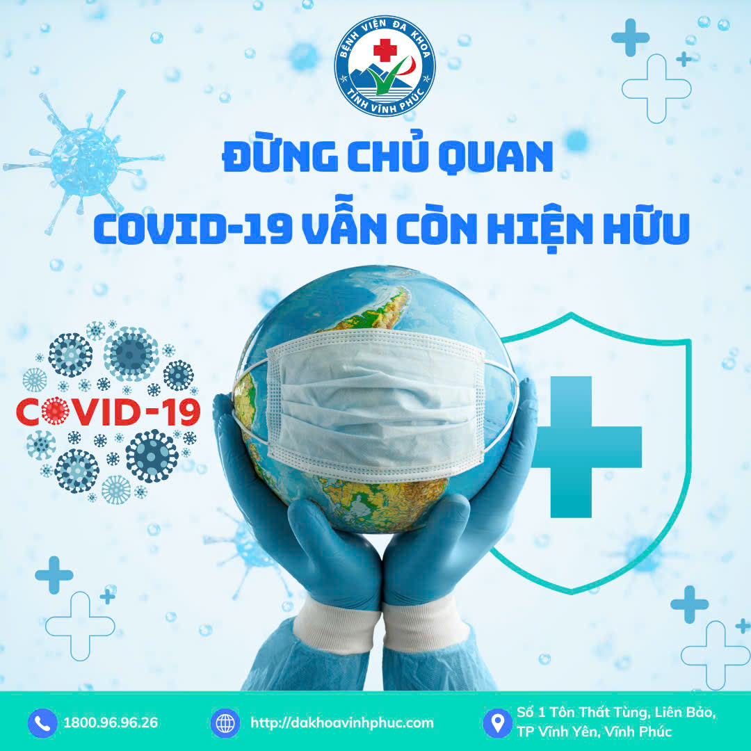 Đừng chủ quan – covid-19 vẫn còn hiện hữu