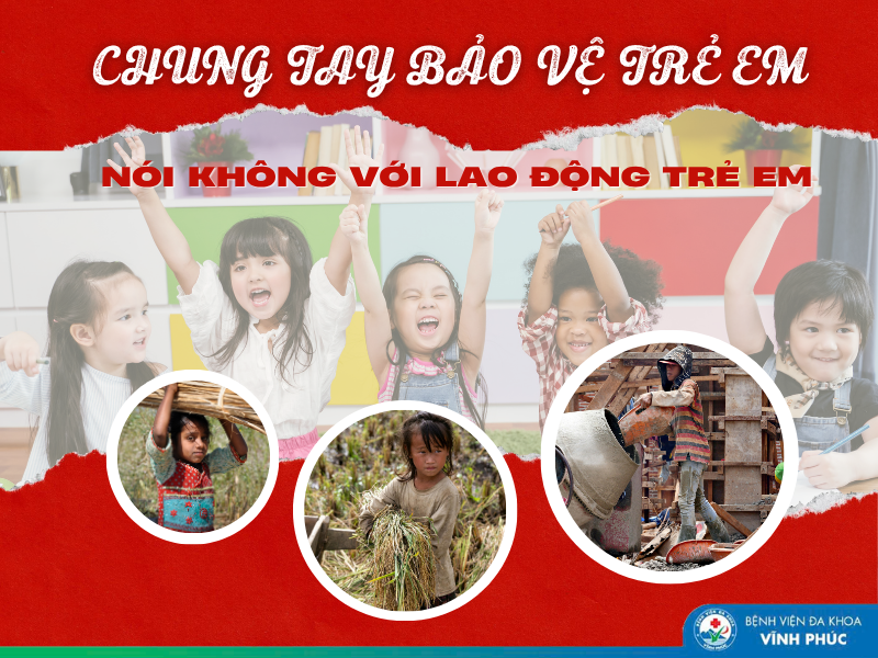 Bệnh viện Đa khoa Vĩnh Phúc: Chung tay bảo vệ trẻ em – Nói không với lao động trẻ em